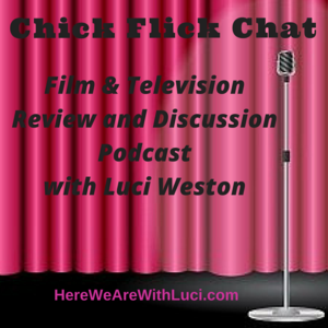 Chick Flick Chat with Luci Weston updated w link